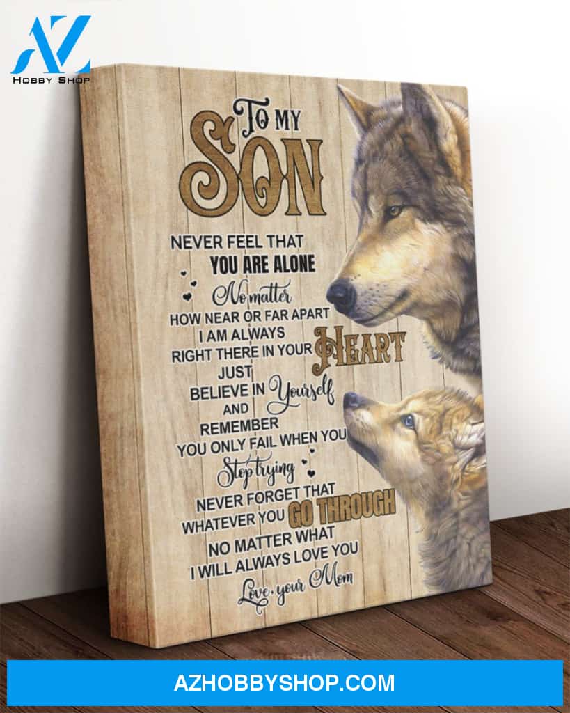 To My Son Canvas From Mom Wolf Canvas Full Size Canvas Never Feel That You Are Alone