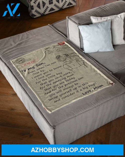 To My Son Even When I'm Not Close By-Mom Fleece Blanket