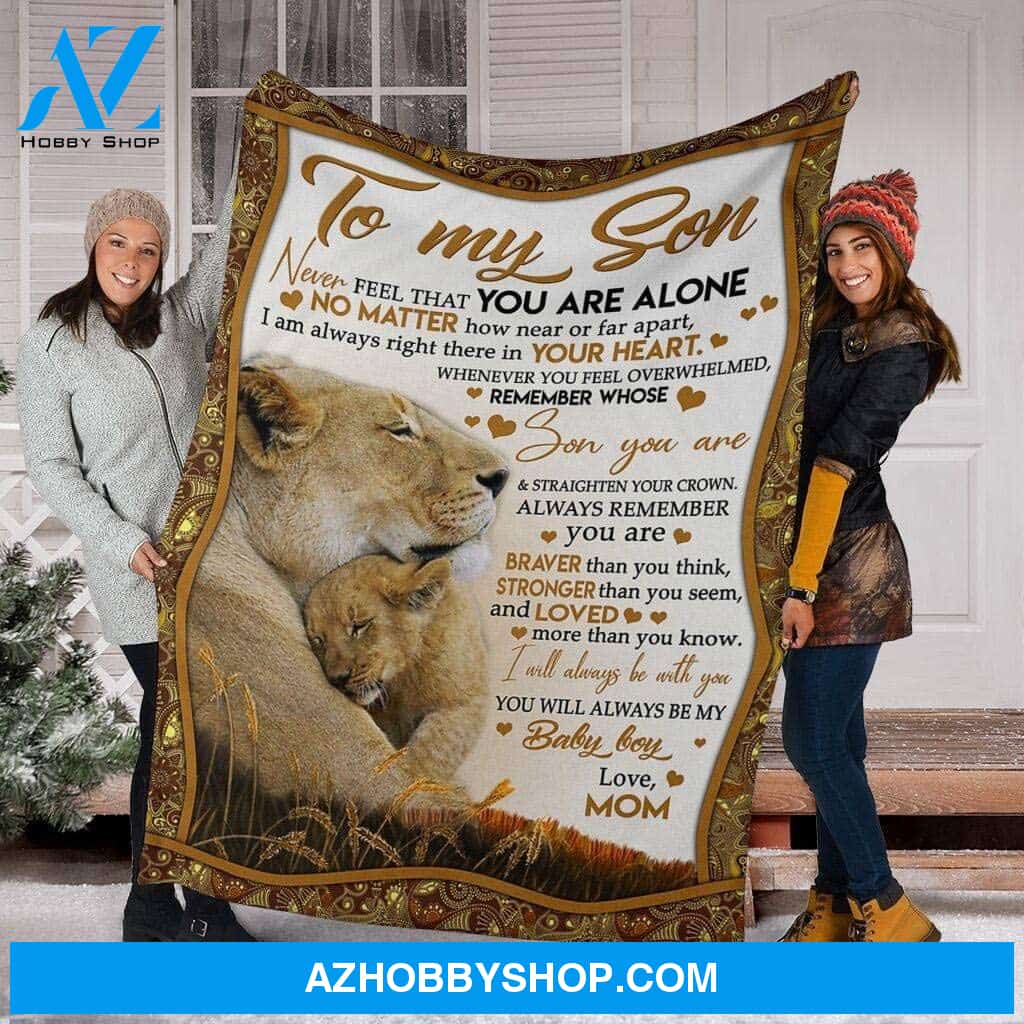 Personalized To My Son Fleece Blanket For Son From Mom, Dad, Never Forget That You Are Alone No Matter Lion Dad, Baby Boy Customized Blanket For Birthday Christmas