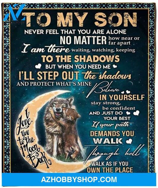Personalized To My Son Fleece Blanket-Never Feel That You Are Alone Blanket- I Love You-Gift From Dad To Son On Christmas Birthday Anniversary Graduation