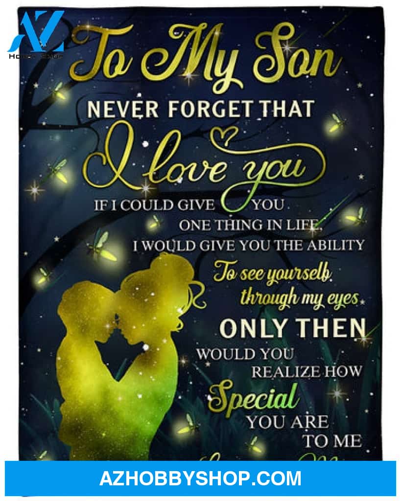 To My Son Fleece Blanket - To See Yourself Through My Eyes Only Then Whould You Realize Gift For Son From Mom 
