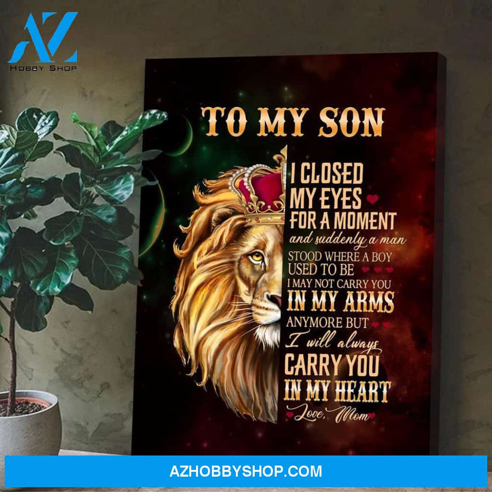 To My Son I Closed My Eyes For A Moment Lion Canvas Gift For Son, Gift From Mom
