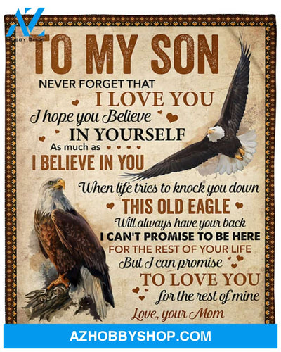To My Son - Never Forget That I Love You Eagle Mom To Son Fleece Blanket Gift For Son From Mom Birthday Gift Home Decor Bedding Couch Sofa Soft And Comfy Cozy