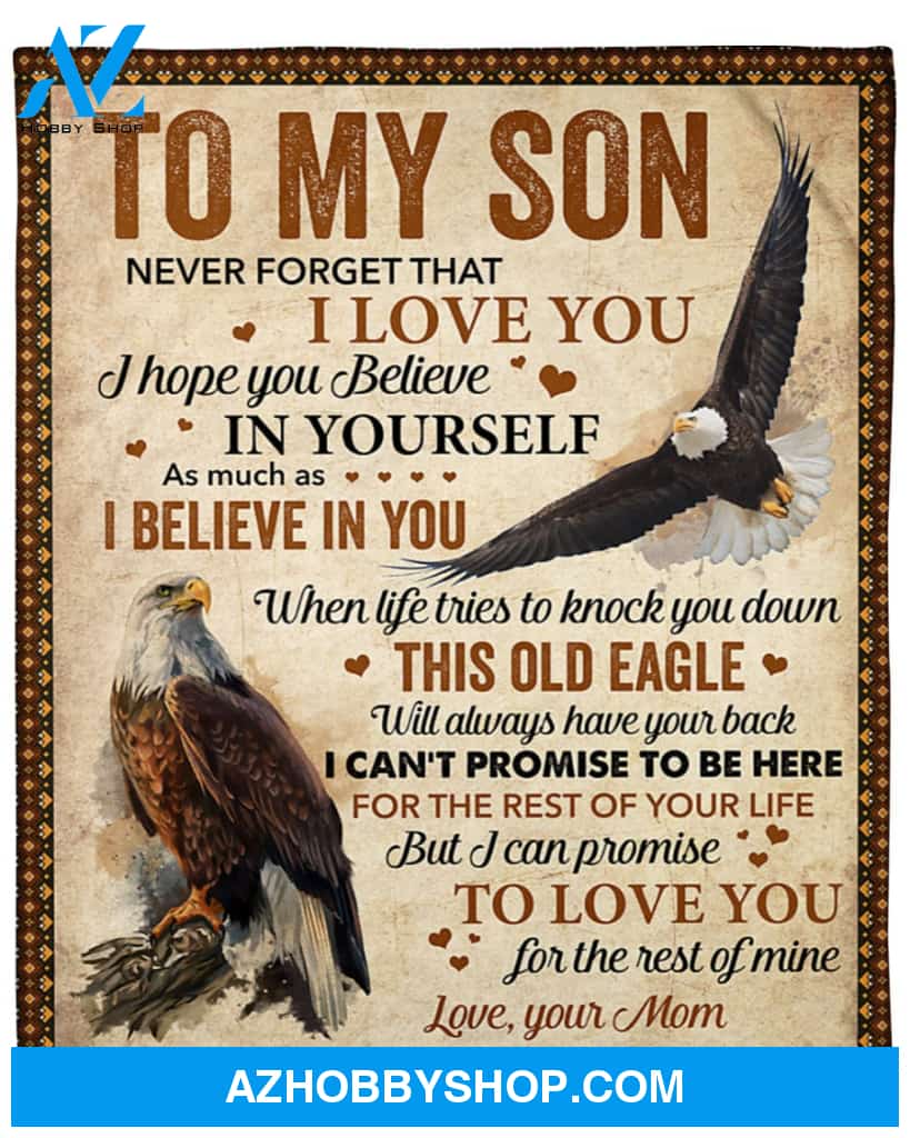 To My Son - Never Forget That I Love You Eagle Mom To Son Fleece Blanket Gift For Son From Mom Birthday Gift Home Decor Bedding Couch Sofa Soft And Comfy Cozy