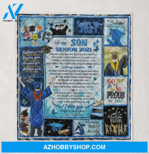 To My Son, Senior 2021, Happy Graduation, I Am So Proud Of You Quilt Blanket 283