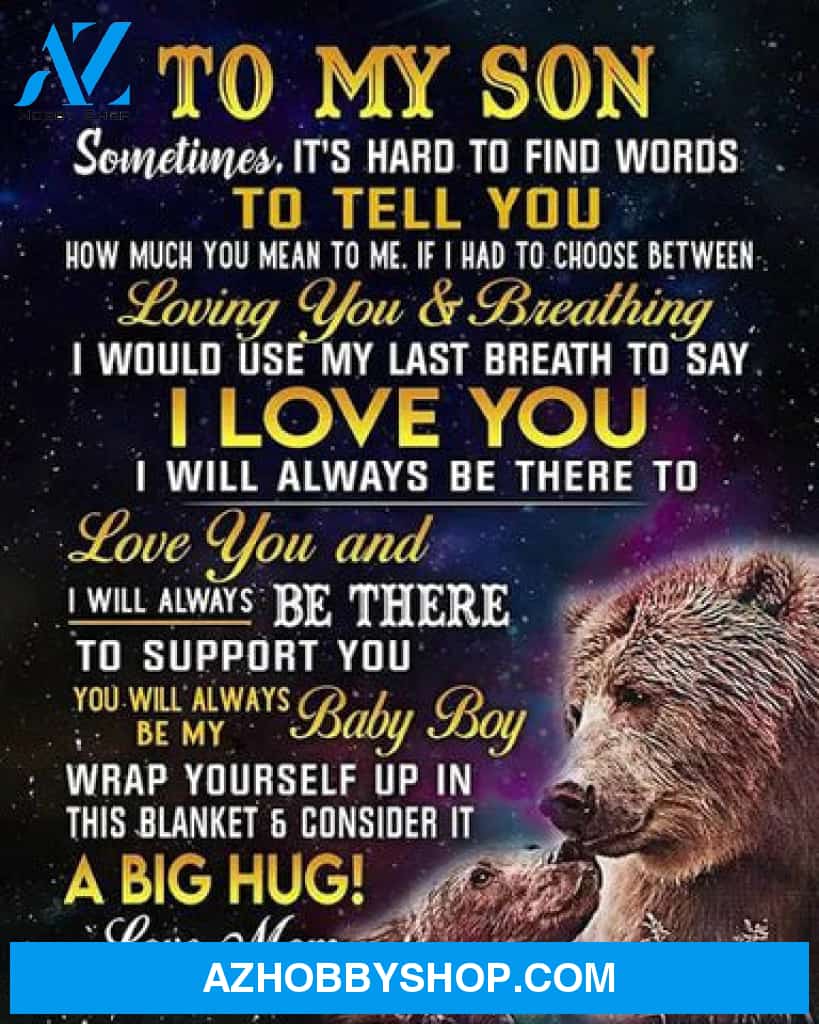 To My Son Sometimes It's Hard To Find Words Mom Bears Galaxy Fleece Blanket Gift For Son From Mom 