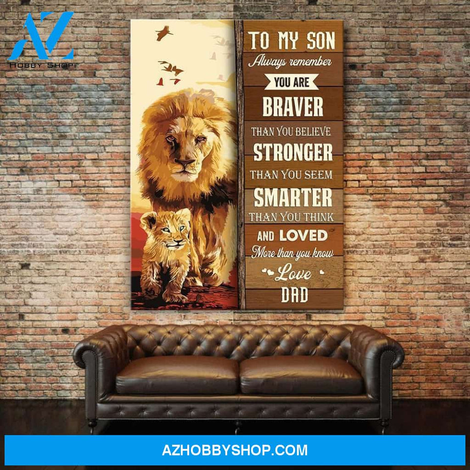 To My Son You Are Braver Than You Believe Canvas Gift For Son
