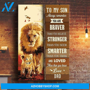 To My Son You Are Braver Than You Believe Canvas Gift For Son