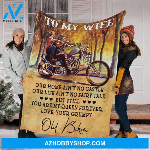 To My Wife Biker Blanket - Our Home Ain'T No Castle Love You Grump Old Biker Fleece Blanket Customized Gift For Wife From Husband On Christmas Birthday Anniversary Thanksgiving Wedding