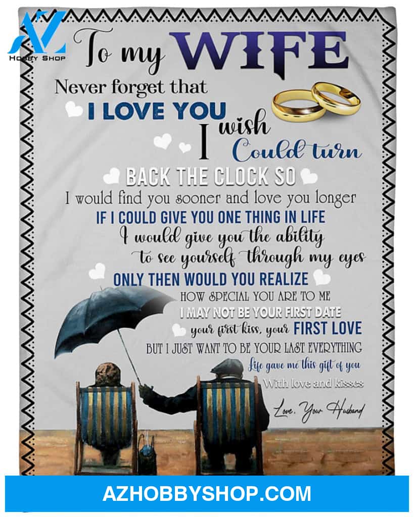 Personalized To My Wife Blanket From Husband Never Forget That I Love You I With Could Turn Back The Clock So Great Customized Blanket For Birthday Christmas Wedding (Multi 7)