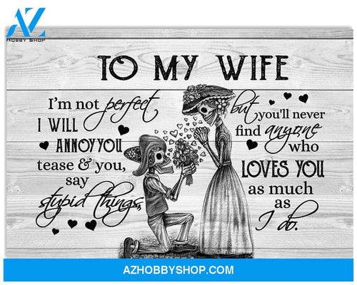 To My Wife Canvas From Husband Full Size Canvas Wall Art I'm Not Perfect I Will Annoy You