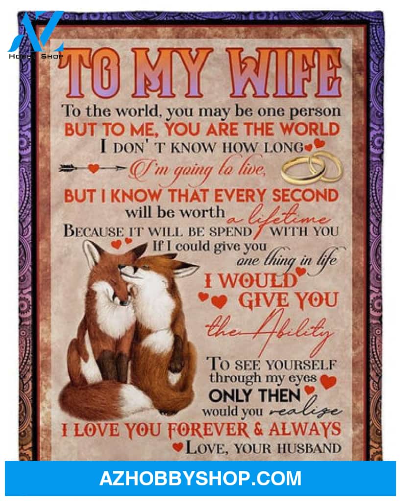To My Wife I Could Give You Anything In Life Fleece Blanket Gift For Family,Birthday,Wife,Couple,Gift 