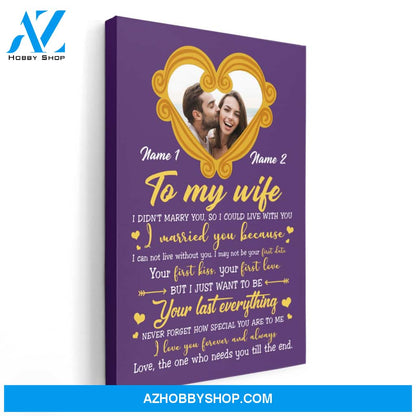To My Wife I Didn't Marry You So I Could Live With You, Couple Custom Poster/Canvas, Gift For Partner, Couple Anniversary Gift, Husband & Wife