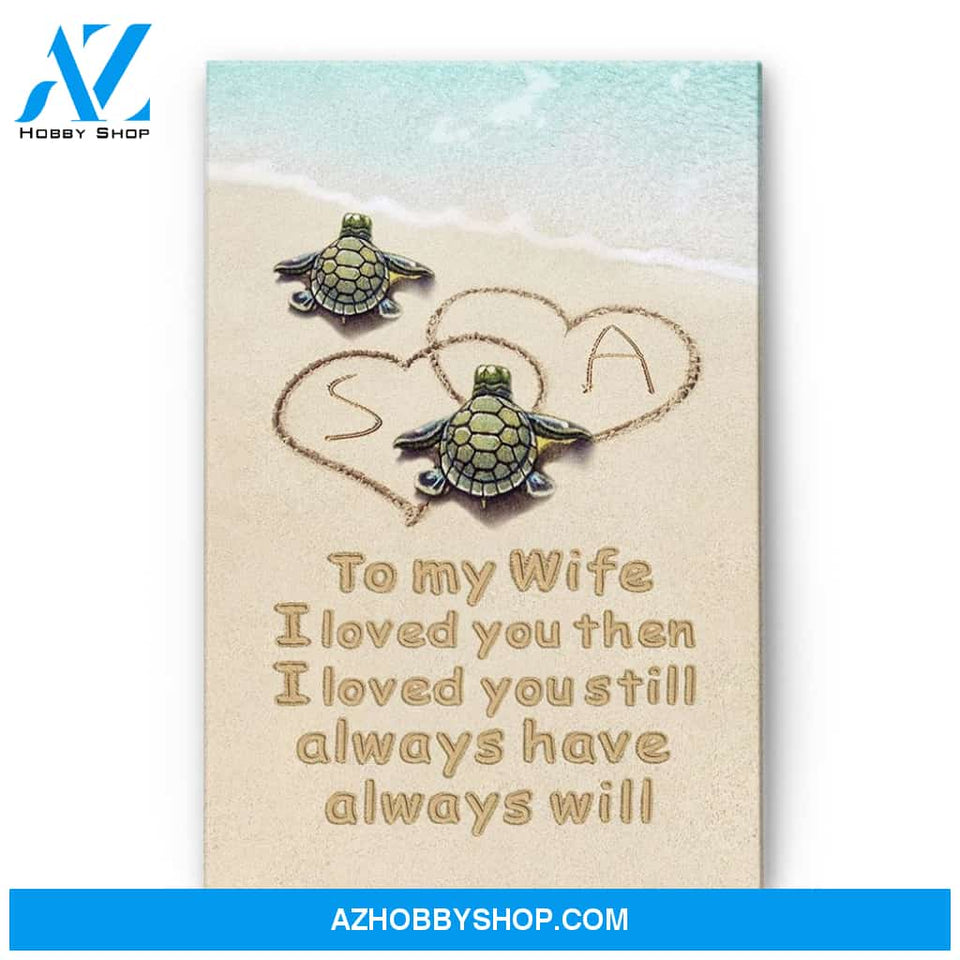 To My Wife I Loved You, Family Custom Canvas/Poster, Gift For Couple, Husband, Wife