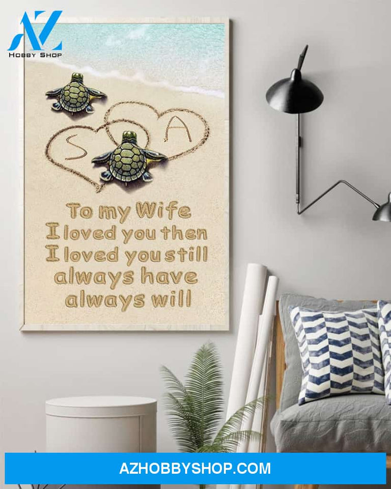 To My Wife I Loved You, Family Custom Canvas/Poster, Gift For Couple, Husband, Wife