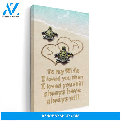 To My Wife I Loved You, Family Custom Canvas/Poster, Gift For Couple, Husband, Wife