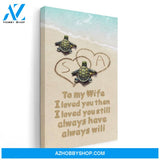 To My Wife I Loved You, Family Custom Canvas/Poster, Gift For Couple, Husband, Wife