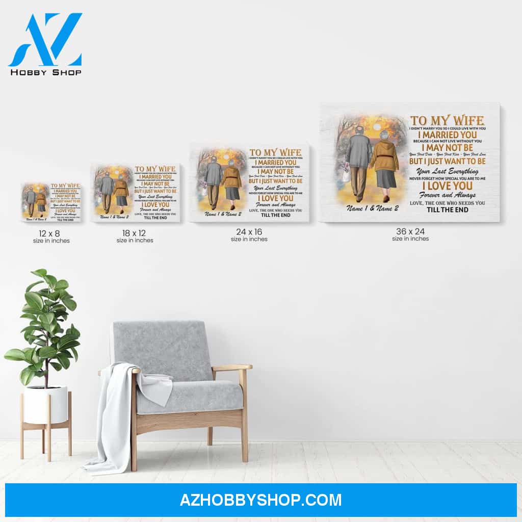 To My Wife - I Want To Be Your Last Everything, Family, Couple Custom Poster/Canvas, Gift For Partner, Spouse, Couple Anniversary Gift