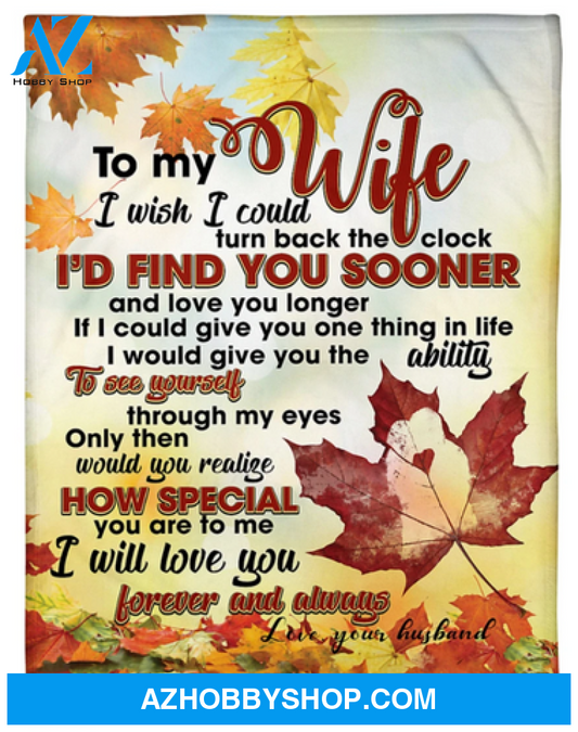 To My Wife I Wish I Could Turn Back The Clock Autumn Leaves Blanket Gift For Wife From Husband 