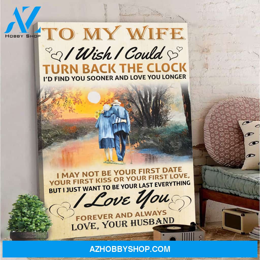 To My Wife I Wish I Could Turn Back The Clock Canvas Gift For Wife