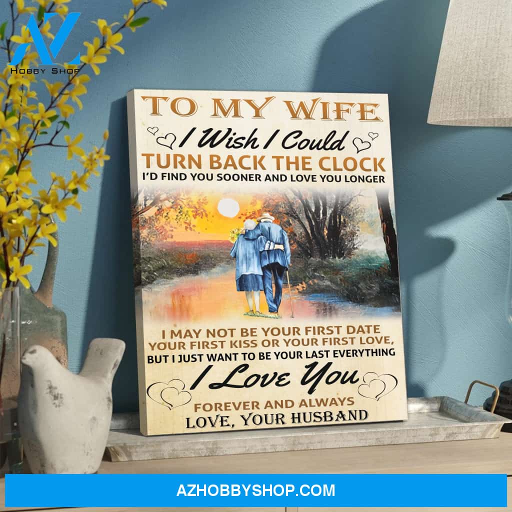 To My Wife I Wish I Could Turn Back The Clock Canvas Gift For Wife