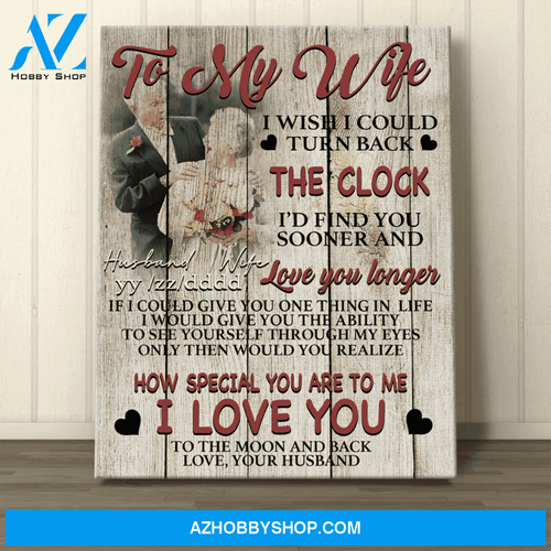 Personalized Canvas, To My Wife I Wish I Could Turn Back The Clock With Your Photo Canvas Wall Art