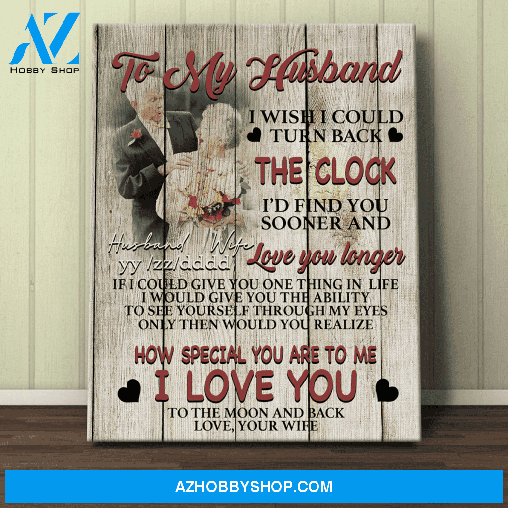 Personalized Canvas, To My Wife I Wish I Could Turn Back The Clock With Your Photo Canvas Wall Art