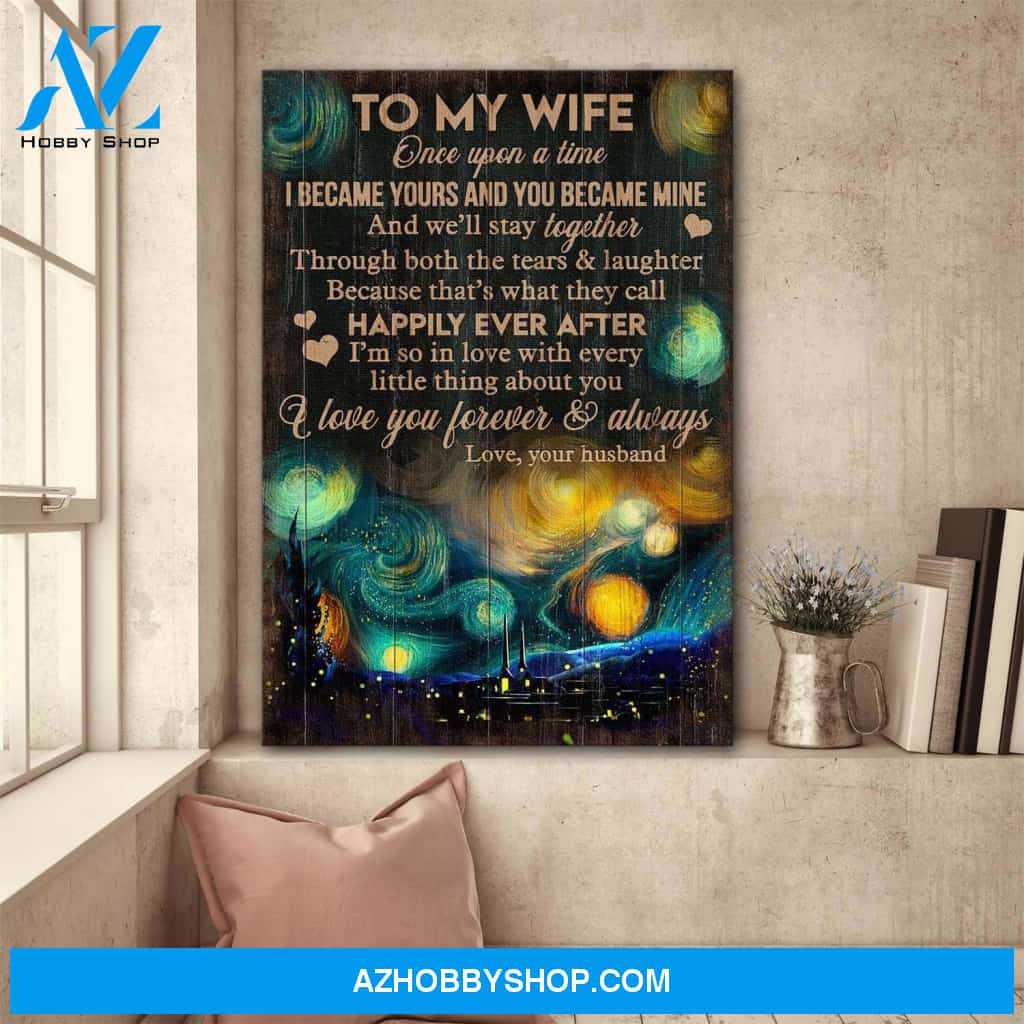 To my wife - Once upon a time, I became yours and you became mine Wife Portrait Canvas Prints, Wall Art