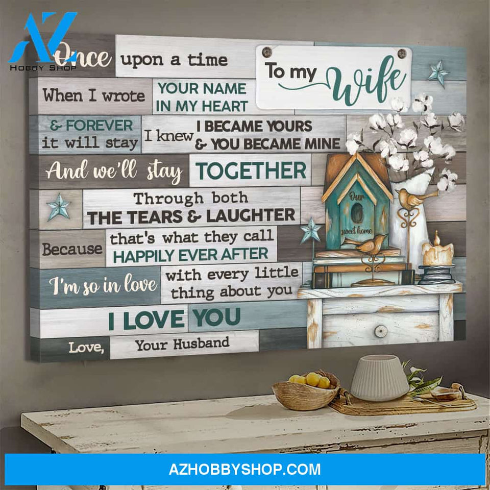 To my wife - Our sweet home - We'll stay together through the tears and laughter - Couple Landscape Canvas Prints, Wall Art