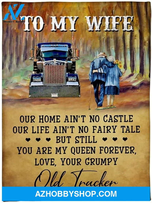 To My Wife Trucker Blanket - Our Home Ain't No Castle Love You Grump Old Trucker Blanket for Wife from Husband Customized Fleece Blanket Gift on Christmas Birthday Anniversary Thanksgiving Wedding