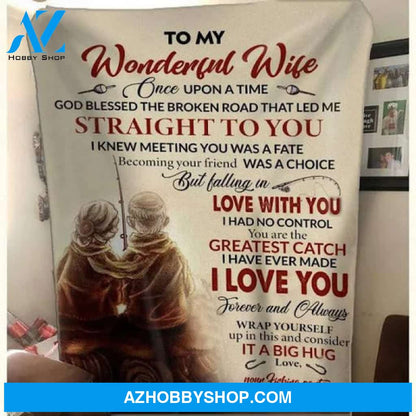 To My Wonderful Wife You Are My Greatest Catch Fishing Fleece Blanket Gift For Wife 