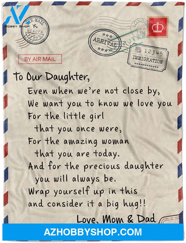 Personalized To Our Daughter Gift Letter Fleece Blanket From Mom & Dad, Even When We're Not Close By We Want You To Know We Love You, Great Customized Blanket For Birthday, Christmas, Thanksgiving
