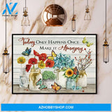 Today I Only Happens Once Make It Amazing Poster Poppy Flower Canvas And Poster, Wall Decor Visual Art