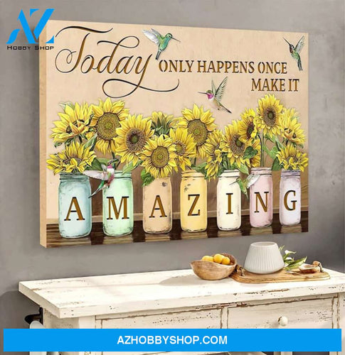 Today Only Happen Once Makes It Amazing Hummingbird Sunflowers Wall Art Canvas