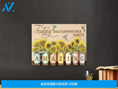 Today Only Happen Once Makes It Amazing Hummingbird Sunflowers Wall Art Canvas