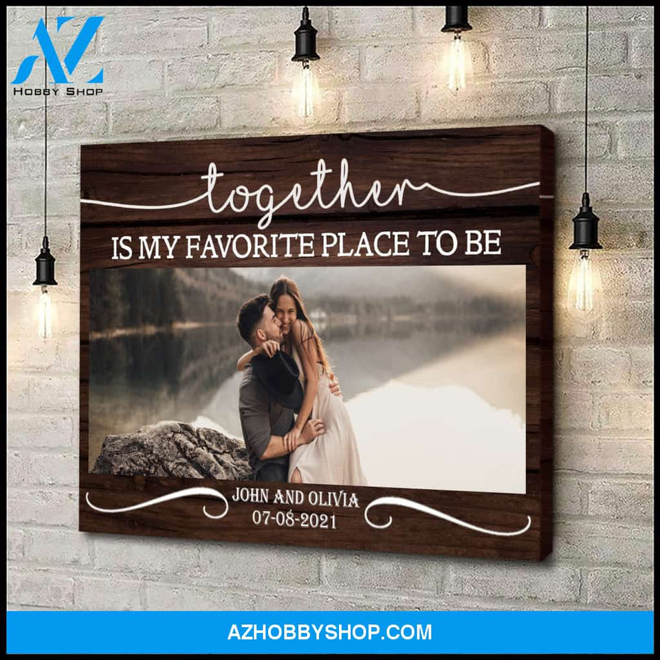 Together is my favorite place to be - Personalized Canvas