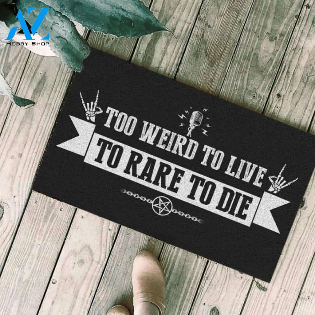 Too weird to live to rare to die Doormat | Welcome Mat | House Warming Gift