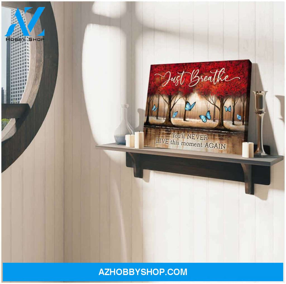 Eviral Store Top 10 Gorgeous Butterfly Canvas Just Breathe You’Ll Never Live This Moment Again Wall Art Decor – Butterfly Canvas Print Wall Art