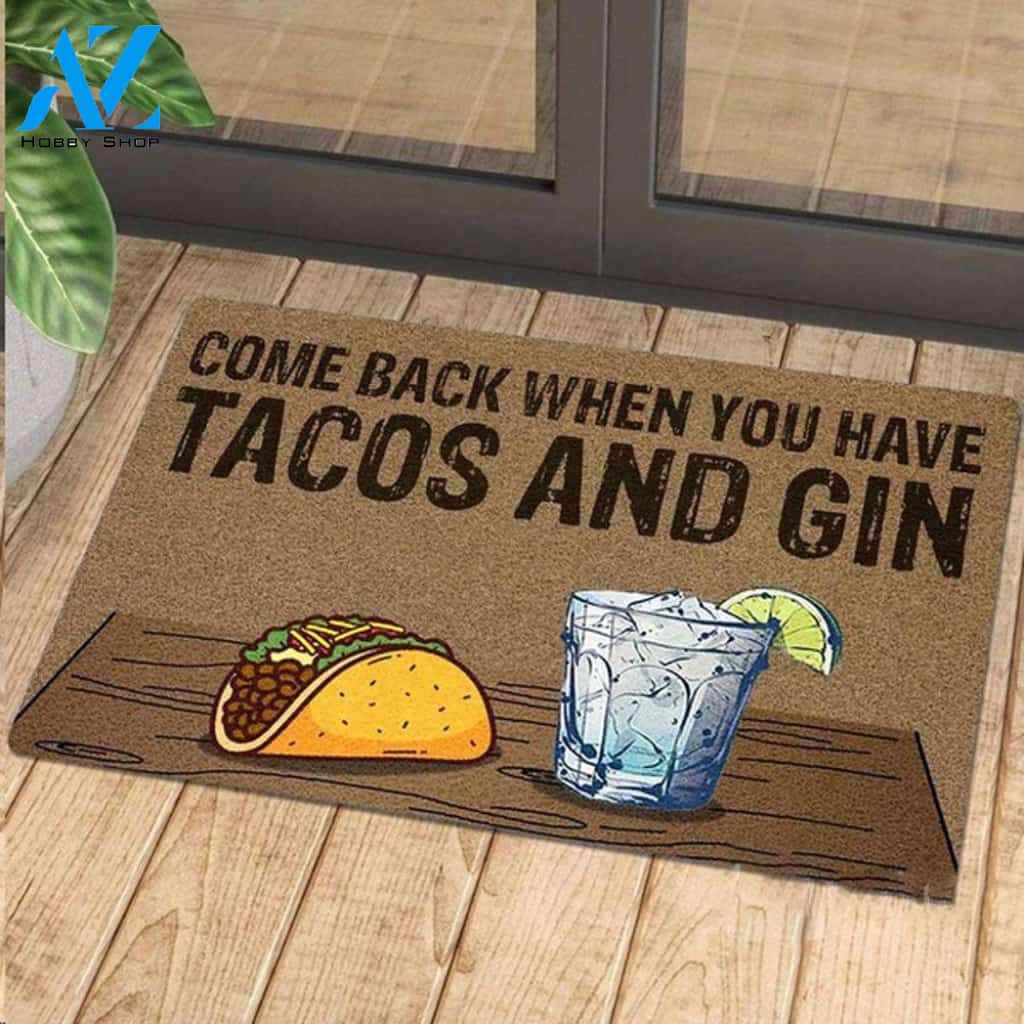 Traditional Food Come Back When You Have Tacos And Gin Indoor And Outdoor Doormat Warm House Gift Welcome Mat Birthday Gift For Baking Lover