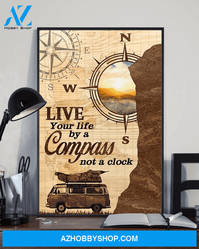 Travel Car Camping, Live Your Life By A Compass Not A Clock Poster Canvas Wall Decor Visual Art