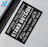 Trucker Before You Break Into My House Stand Outside And Get Right With Jesus Tell Him Youre On The Way Doormat