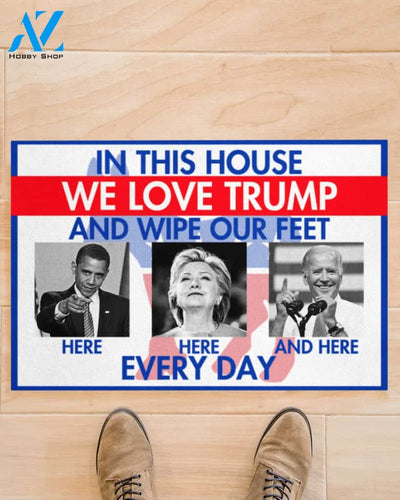 Trump DoormatTrumpIn This House We Love Trump And Wipe Our Feet Everyday Doormat