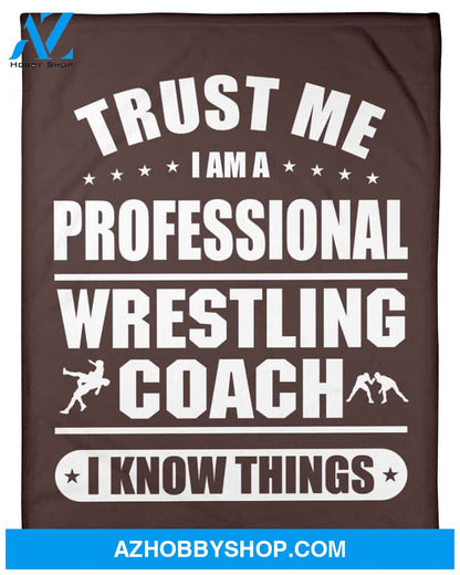 Trust Me I Am A Professional Wrestling Coach Fleece Blanket Home Decor Bedding Couch Sofa Soft And Comfy Cozy Wrestling Lovers Gift, Gift For Friend Family