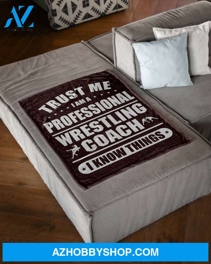 Trust Me I Am A Professional Wrestling Coach Fleece Blanket Home Decor Bedding Couch Sofa Soft And Comfy Cozy Wrestling Lovers Gift, Gift For Friend Family