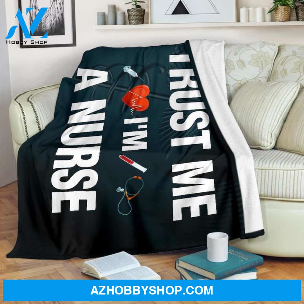 Trust Me I'm A Nurse Fleece Blanket Home Decor Bedding Couch Sofa Soft And Comfy Cozy, Gift For Nurse, Birthday Gift Christmas Gift