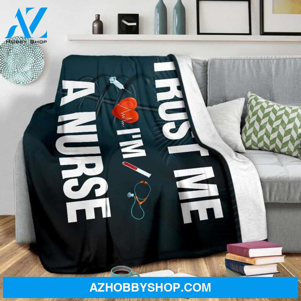 Trust Me I'm A Nurse Fleece Blanket Home Decor Bedding Couch Sofa Soft And Comfy Cozy, Gift For Nurse, Birthday Gift Christmas Gift