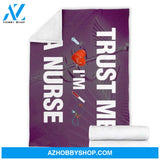 Trust Me I'm A Nurse Fleece Blanket Home Decor Bedding Couch Sofa Soft And Comfy Cozy Gift For Nurse Gift For Birthday Christmas