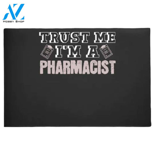 Trust Me I'm A Pharmacist Joke Druggist Chemist Doormat Welcome Mat House Warming Gift Home Decor Funny Doormat Gift Idea