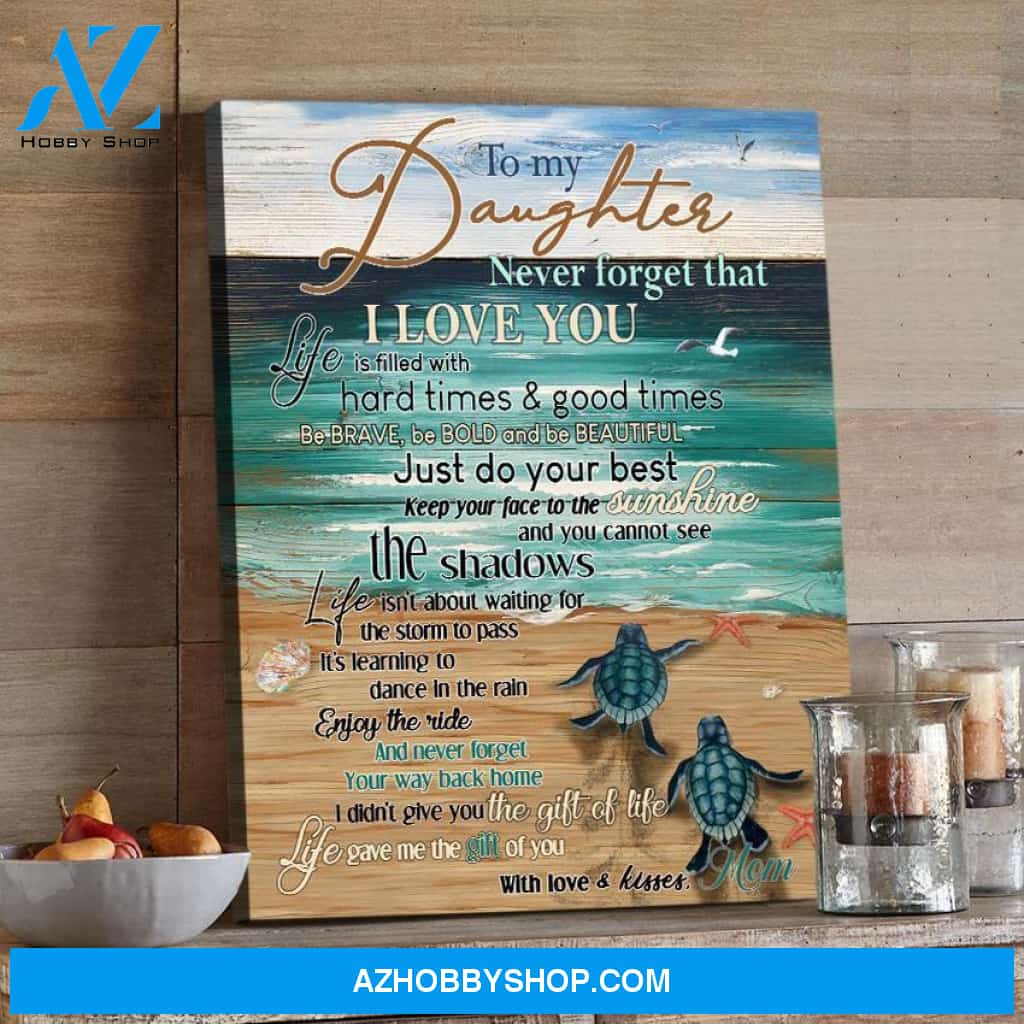 Turle and Beach To my Daughter Never forget that I love you Canvas And Poster, Wall Decor Visual Art