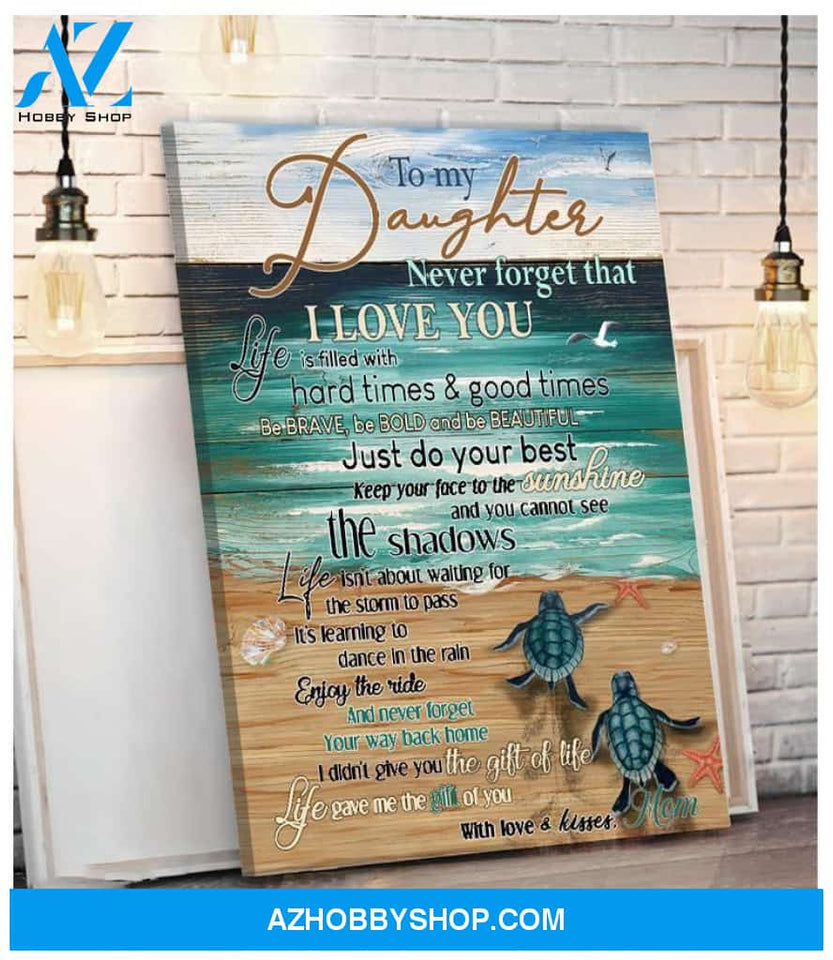 Turle and Beach To my Daughter Never forget that I love you Canvas And Poster, Wall Decor Visual Art